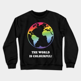 The World Is Colourful! (Earth / Rainbow Colours) Crewneck Sweatshirt